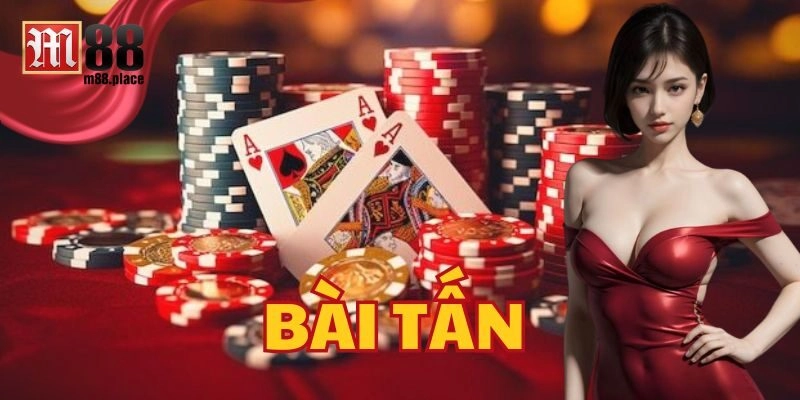 Cách chơi Bài Tấn như cao thủ 