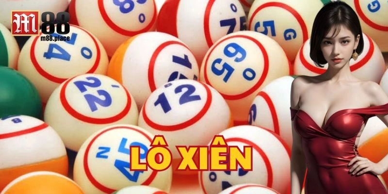 Có bao nhiêu cách chơi Lô Xiên 